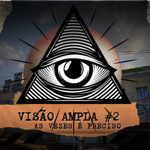 Visão Ampla 2 - As Vezes É Preciso