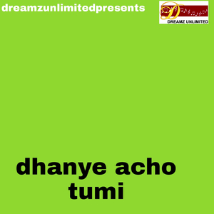 Dhanye Acho Tumi