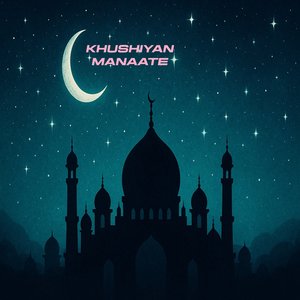 Khushiyan Manaate
