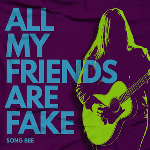 All My Friends Are Fake