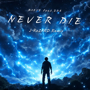 Never Die (feat. J-ReZARD & ENA) [Remix]