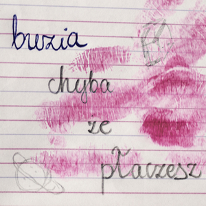 buzia (chyba że płaczesz)