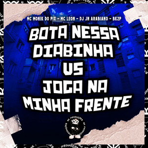 BOTA NESSA DIABINHA VS JOGA NA MINHA FRENTE