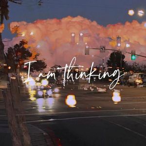 I am thinking