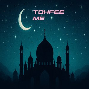 Tohfee Me