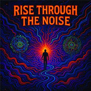 Rise Through the Noise