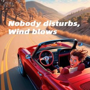 Nobody disturbs,Wind blows