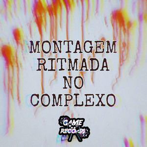Montagem Ritmada no Complexo