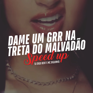Dame um Grr na Treta do Malvadão (Speed Up)