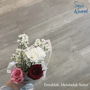 Entahlah, Mendadak Sunyi