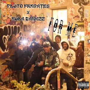 FOR ME (feat. PlutoFrmGates)