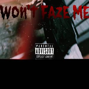 Wont Faze Me