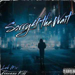 Sorry4theWait (feat. Fvnesse Kidd)