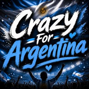 Crazy For Argentina