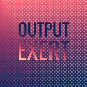 Output Exert