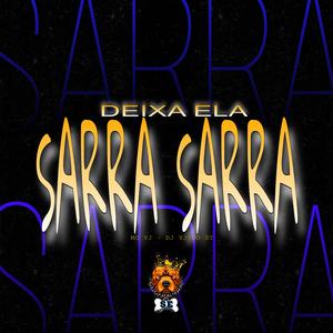 DEIXA ELA SARRA SARRA