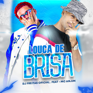 Louca de Brisa (feat. Mc Anjim) (Brega Funk)