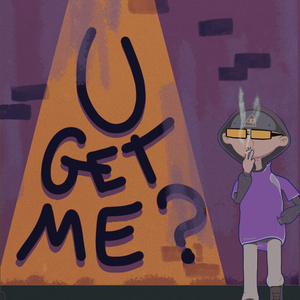 U GET ME?