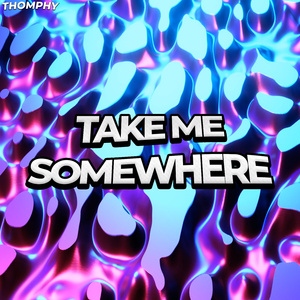 Take Me Somewhere