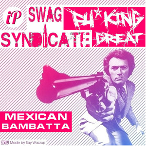 Fu King Great & Swag Syndicate - Mexican Bambatta