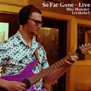 So Far Gone (Livakota Session 1)
