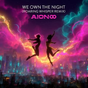 We Own the Night (Roaring Whisper Remix)