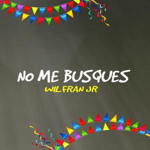 No me busques (feat. Wilfran jr)