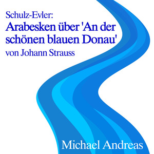 Schulz-Evler: Arabesken über 'An der Schönen Blauen Donau' von Johann Strauss