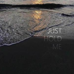 Just Hold Me