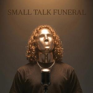 Small Talk Funeral