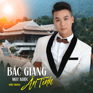 Bắc Giang Một Khúc Ân Tình