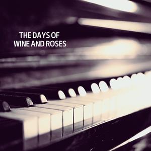 The days of wine and roses