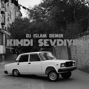 Kimdi Sevdiyin