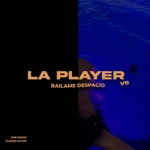 Bailame Despacio / La Player