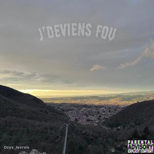 J'DEVIENS FOU