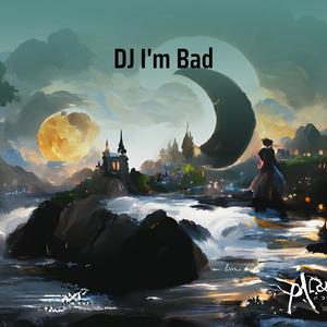 Dj I'm Bad