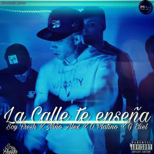 La Calle Te Enseña (feat. Niño alex men, O Platino & G Eliel)