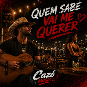Quem sabe vai me querer