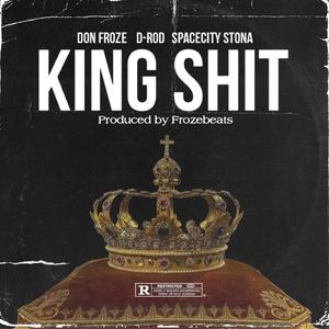 King Shit (feat. SpaceCity Stona & D-Rod)