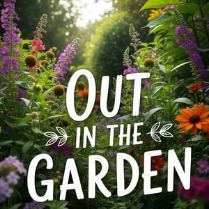 OUT IN THE GARDEN