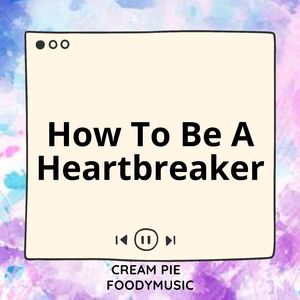 How To Be A Heartbreaker (Sped Up)