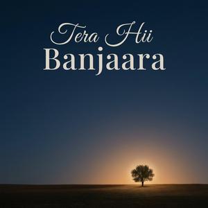 Tera Hii Banjaara