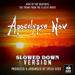 Ride Of The Valkyries (From "Apocalypse Now") (Slowed Down Version)