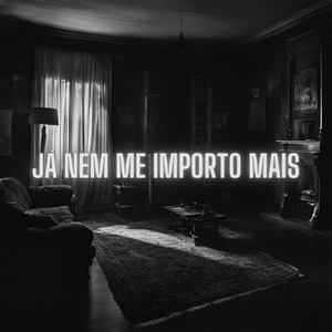 Já nem me importo mais