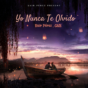 Yo Nunca Te Olvido (feat. GNB)