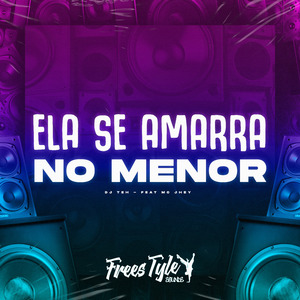 Ela Se Amarra no Menor