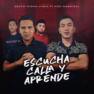 Escucha Calla Y Aprende (feat. Noe Madrigal)