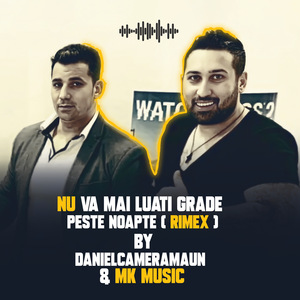 Nu Va Mai Luati Grade Peste Noapte (Remix)