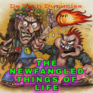 THE NEWFANGLED THINGS OF LIFE (feat. Colorfied_Durp)