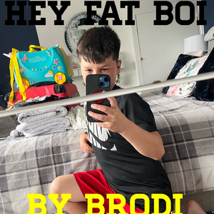 Hey Fat boi